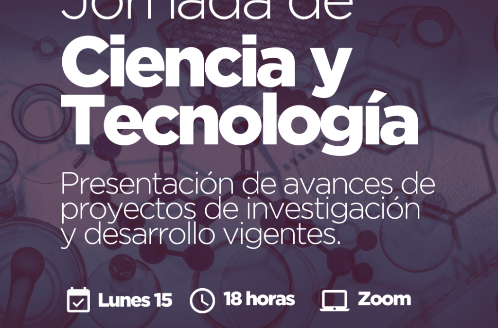 Jornada de Ciencia y Tecnología: Presentación de avances de proyectos de investigación y desarrollo vigentes